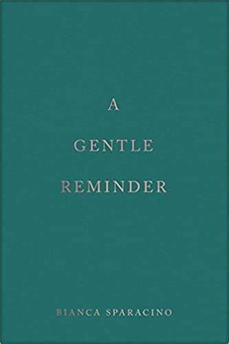 A Gentle Reminder By Bianca Sparacino Goodreads