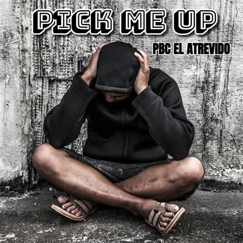 Pick Me Up Single By Pbc El Atrevido Spotify