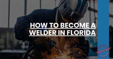 5 Essential Steps To Sizzle In The Sunshine State: Becoming A Welder In Florida