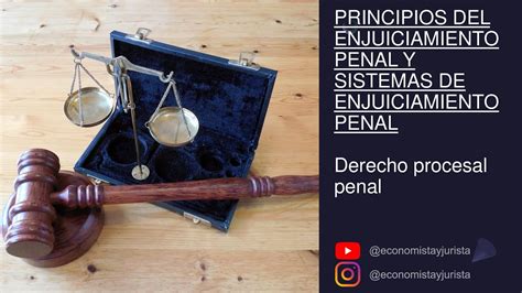 Principios Y Sistemas Del Enjuiciamiento Penal Derecho Procesal Penal