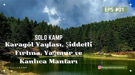 Solo Kamp Karag L Yaylas Iddetli F Rt Na Ya Mur Ve Kanl Ca Mantar