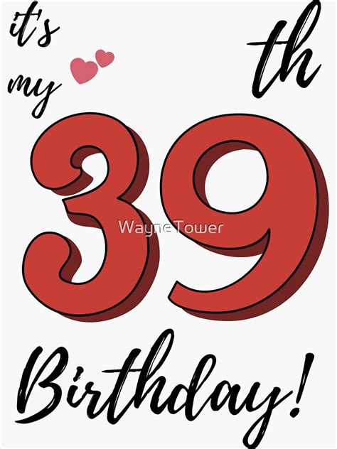 It S My 39th Birthday Quote Sticker For Sale By Waynetower Redbubble