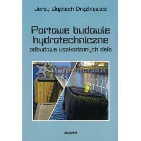 Portowe Budowle Hydrotechniczne Konstrukcje Dalb Jerzy Dr Kiewicz