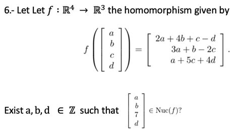 Solved 6 Let Let F R4→r3 The Homomorphism Given By