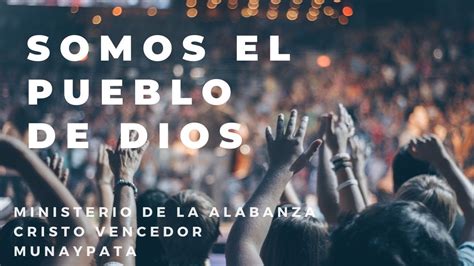 Somos El Pueblo De Dios Especial Alabanza Iglesia Cristo Vencedor