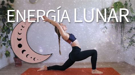 Yoga para ENERGÍA DE LA LUNA Yoga energía lunar introspectivo YouTube