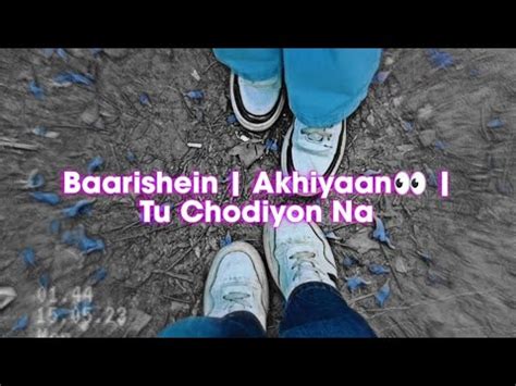 Baarishein Akhiyaan Tu Chodiyon Na Lofi Music Anuv Jain