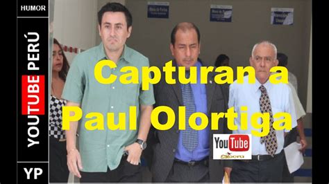 Capturan A Paul Olortiga YPH YouTube