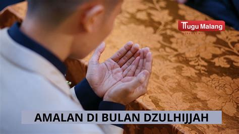 Diyakini Mendapat Banyak Pahala 6 Amalan Di Bulan Dzulhijjah Yang