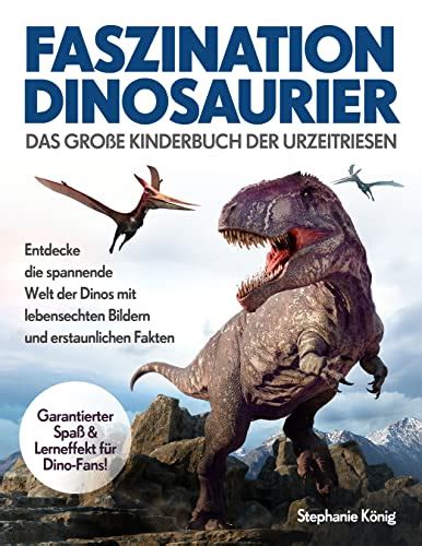 Faszination Dinosaurier Das Gro E Kinderbuch Der Urzeitriesen