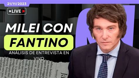 Envivo Milei Con Fantino An Lisis De Entrevista En Vivo Youtube