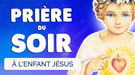 PRIÈRE du SOIR à l ENFANT JÉSUS Prière pour Dormir en Paix YouTube