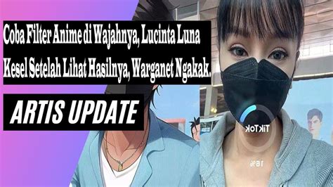 Lucinta Luna Kesal Setelah Lihat Hasilnya Filter Anime Di Wajahnya