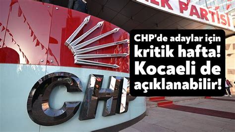 Chp De Adaylar I In Kritik Hafta Kocaeli De A Klanabilir Ba Ms Z