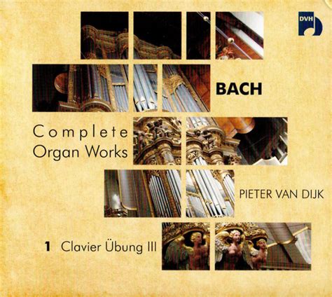 Bach Pieter Van Dijk Complete Organ Works 1 Clavier Übung III 2017