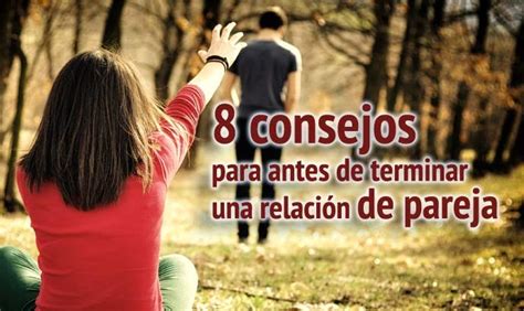 Psicología y vida 8 consejos para antes de terminar una relación de pareja