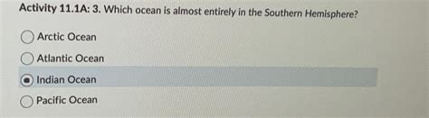 Solved Activity 11.1A: 3. ﻿Which ocean is almost entirely in | Chegg.com