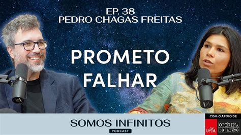 EP38 Pedro Chagas Freitas Prometo Falhar YouTube