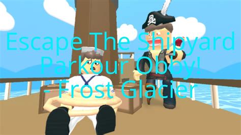 Escape The Shipyard Parkour Obby RobloxAdventures YouTube