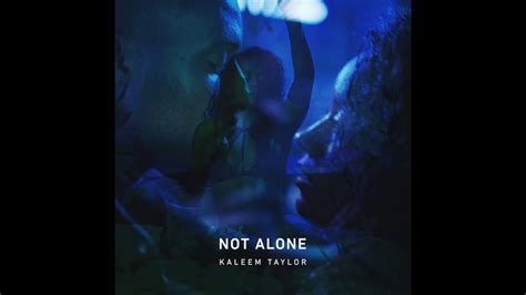 Kaleem Taylor - Not Alone - YouTube