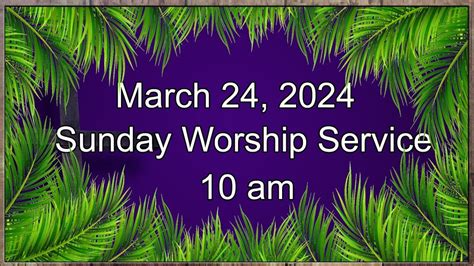 March 24 2024 Sunday Worship Service Youtube