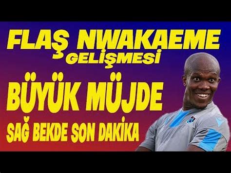 Flaş Nwakaeme gelişmesi Büyük müjde yolda trabzonspor nwakaeme