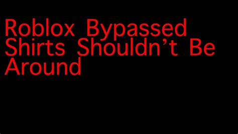 Roblox Bypassed Shirts Shouldnt Be Around Youtube