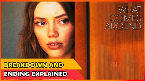 What Comes Around Movie Recap Ending Explained The Thing With