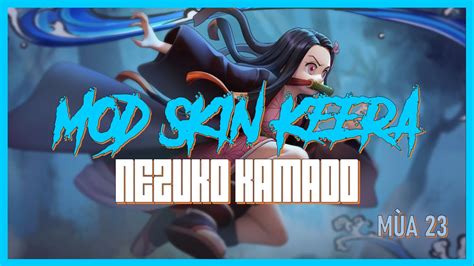 Mod Skin Keera Nezuko Kamado Mùa 23 Full Hiệu Ứng Tên Biến Về Icon Như