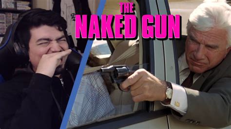 Fully Clothed Naked Gun First Time Reaction The Naked Gun Youtube