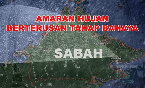 MetMalaysia Keluarkan Amaran Hujan Berterusan Tahap Bahaya Di Beberapa