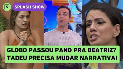 Bbb Tadeu Precisa Dar Esporro Em Beatriz Ao Vivo Para Rebater Fala