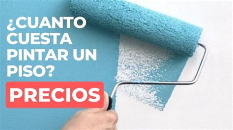 Cuánto cuesta pintar un piso Precio y presupuesto en 2023