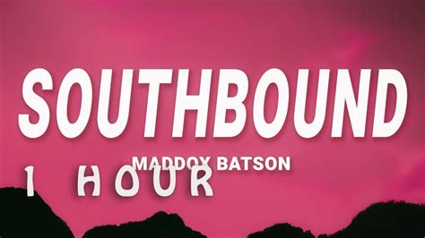 Maddox Batson Southbound Lyrics 1 Hour Youtube