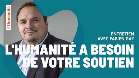 Vidéo Pourquoi l Humanité a besoin de vous les explications de Fabien Gay directeur du
