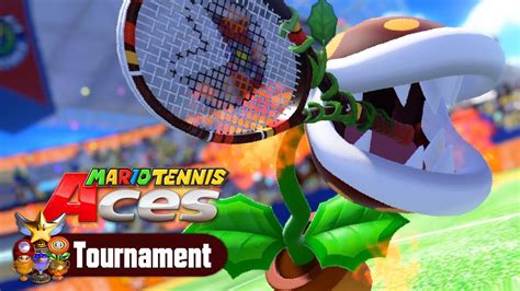 Mario Tennis Aces Tournament Mode All Cups Fire Piranha Plant