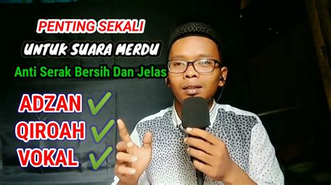 Tips Mudah Menjaga Suara Bagus Merdu Anti Serak Agar Adzan Qori Dan