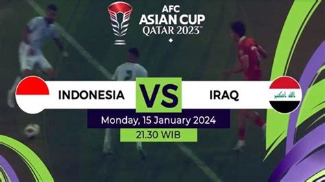 SIARAN LANGSUNG Link Live Streaming Timnas Indonesia Vs Irak Piala Asia