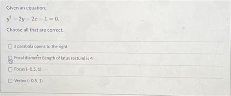 Solved Given An Equation Y2−2y−2x−1 0 Choose All That Are