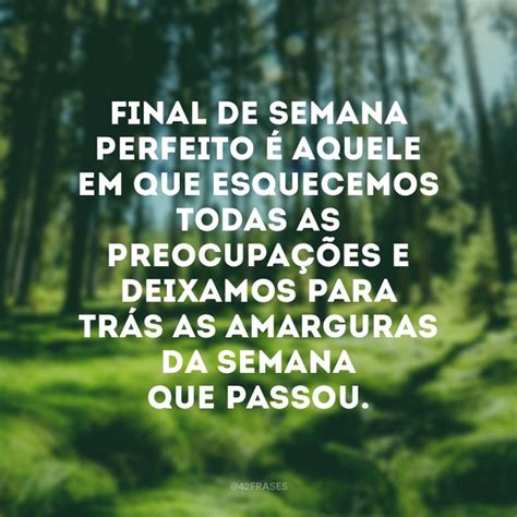 Frases De Final De Semana Para Curtir Cada Segundo Dele Frase Da