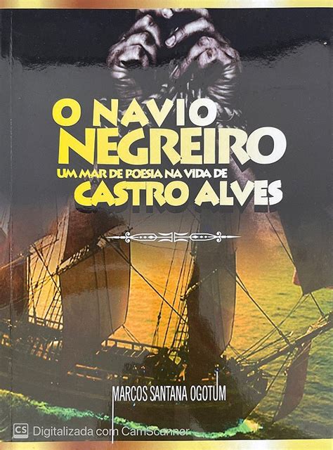 O Navio Negreiro Um Mar De Poeia Da Vida De Castro Alves Loja