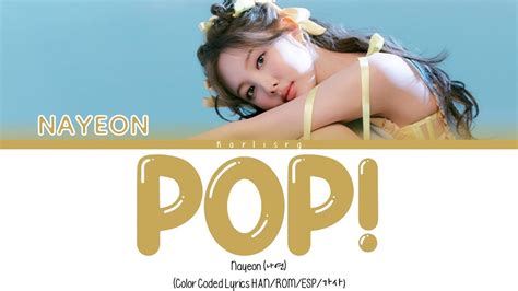 Nayeon Pop Color Coded Lyrics Han Rom Esp 가사 Youtube