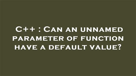 C Can An Unnamed Parameter Of Function Have A Default Value Youtube