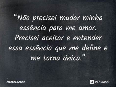 Não Precisei Mudar Minha Amanda Lantiê Pensador