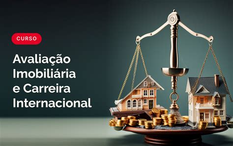 Avaliação Imobiliária e Carreira Internacional Edição Especial