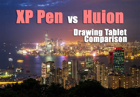 XP Pen Vs Huion Drawing Tablets Comprehensive Comparison