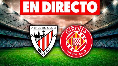 🔴en Directo Athletic Vs Girona · En Vivo Reaccionando Al Partido De