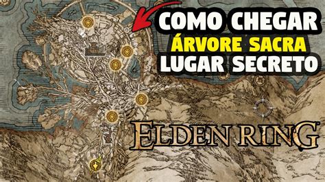 ELDEN RING MAPA SECRETO COMO CHEGAR NA ÀRVORE SACRA YouTube