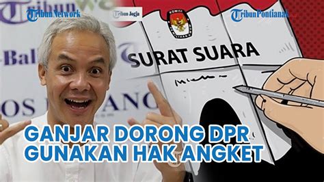 Ganjar Dorong DPR Gunakan Hak Angket Dugaan Kecurangan Pilpres 2024