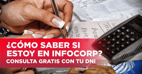 C Mo Saber Si Estoy En Infocorp Gratis Consulta Con Tu Dni Lista